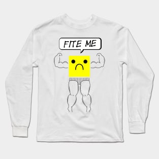 Fite Me! Long Sleeve T-Shirt